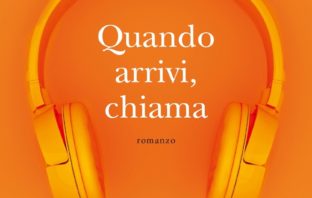 “Quando arrivi, chiama” il nuovo romanzo di Anna Mittone (Mondadori) mondadori