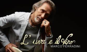 E’ uscito “L’uva e il vino” il nuovo album di Marco Ferradini marco ferradini