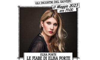 Roma, incontri culturali: 11 maggio l’attrice Elisa Forte protagonista a LetteralMENTE dell’incontro Le fiabe di Elisa Forte elisa forte