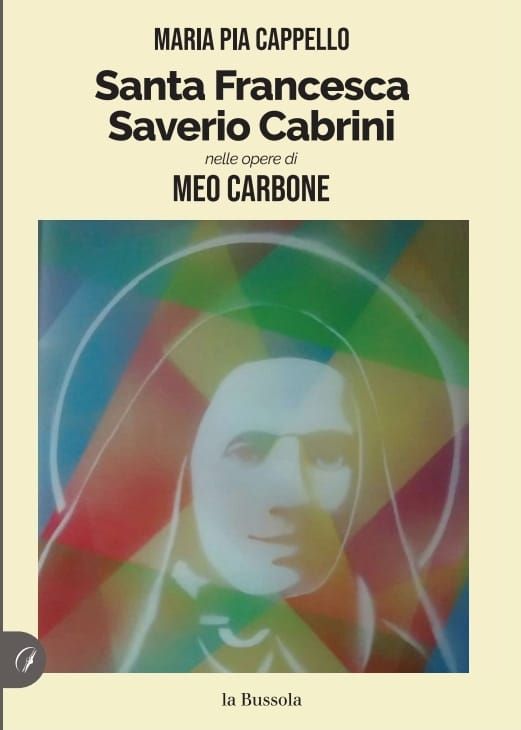 Copertina nuovo libro di Maria Pia Cappello - Santa Francesca Saverio Cabrini nelle opere di Meo Carbone