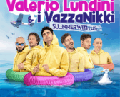 Valerio Lundini & i VazzaNikki  SU…MMER WITH US Tour Estivo 2025