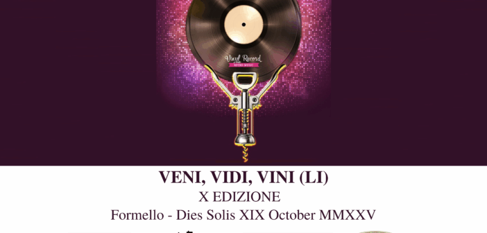 Veni Vidi Vini X Edizione a Formello: musica su vinile, eccellenze enogastronomiche e ospiti illustri