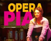 Opera Pia al Teatrosophia: Loredana Piedimonte in un monologo potente dal 7 al 10 maggio 2026