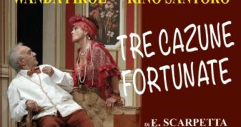 “Tre cazune fortunate” al Teatro delle Muse: Geppi Di Stasio dirige Wanda Pirol e Rino Santoro