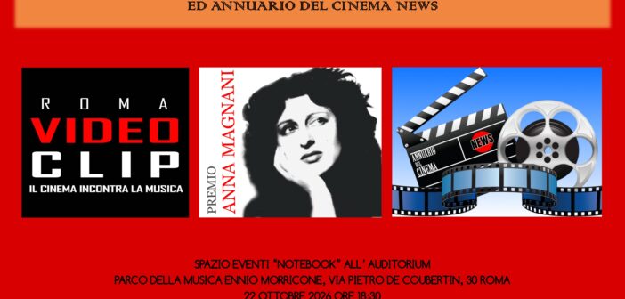 Roma Videoclip, Premio Anna Magnani e Annuario del Cinema News: premi speciali il 22 ottobre